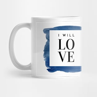 I Will Love - Mother Teresa Quote Mug